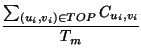 $\displaystyle {\frac{\sum_{(u_i,v_i)\in TOP} C_{u_i,v_i}}{T_m}}$