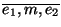 $ \overline{e_1,m,e_2}$