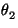 $ \theta_{2}^{}$
