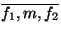 $ \overline{f_1,m,f_2}$